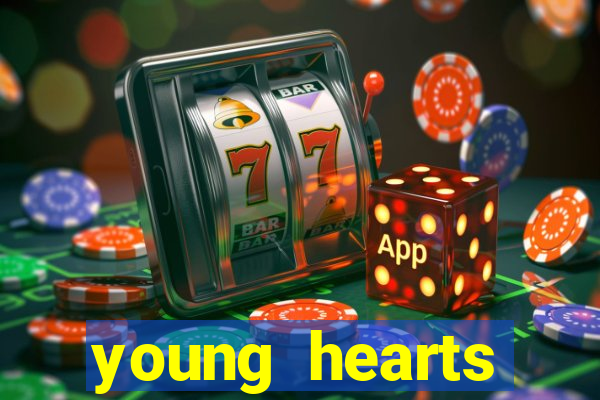 young hearts assistir 2024